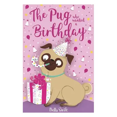 Pug who wanted a Birthday - Swift, Bella