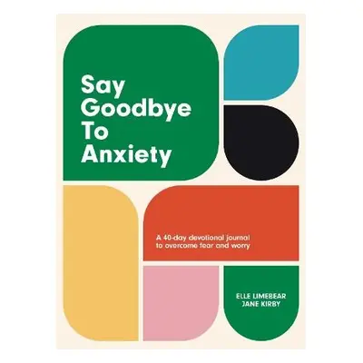 Say Goodbye to Anxiety