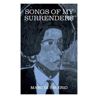 Songs of My Surrenders - Saverio, Marc