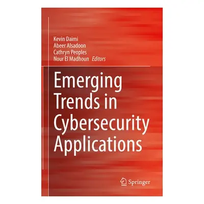 Emerging Trends in Cybersecurity Applications