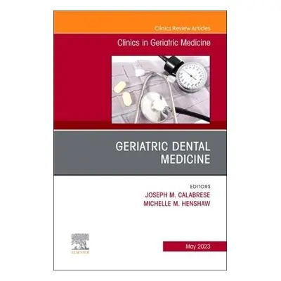 Geriatric Dental Medicine, An Issue of Clinics in Geriatric Medicine