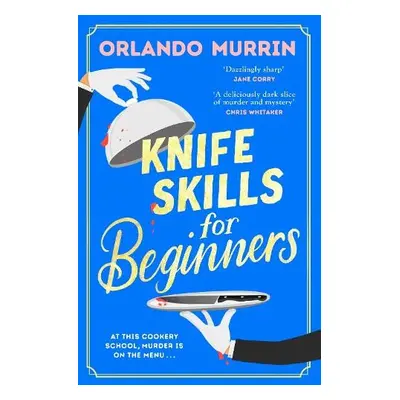 Knife Skills for Beginners - Murrin, Orlando