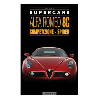 Alfa Romeo 8C: Competizione - Spider - Scelsa, Ivan