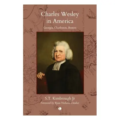 Charles Wesley in America - Kimbrough, S.T.