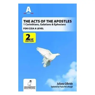 Acts of the Apostles: 1 Corinthians, Galatians a Ephesians, A Study for CCEA A Level - Gilbride,