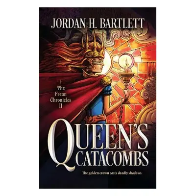 Queen's Catacombs - Bartlett, Jordan H.