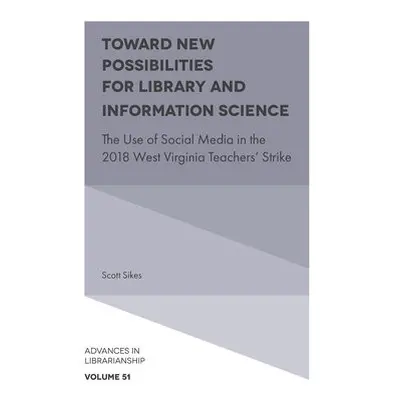 Toward New Possibilities for Library and Information Science - Sikes, Scott (University of Alaba