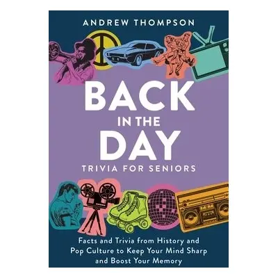 Back In The Day Trivia For Seniors - Thompson, Andrew