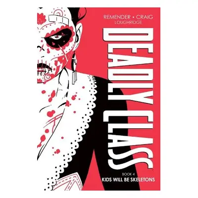 Deadly Class Deluxe Edition, Book 4: Kids Will Be Skeletons - Remender, Rick