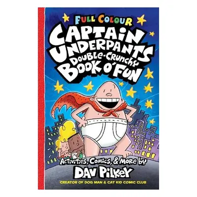 Captain Underpants Double Crunchy Book o'Fun (Full Colour) - Pilkey, Dav