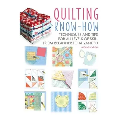 Quilting Know-How - Caputo, Michael