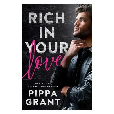 Rich in Your Love - Grant, Pippa