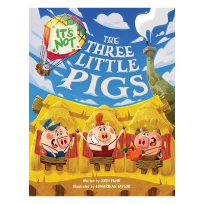 It's Not The Three Little Pigs - Funk, Josh