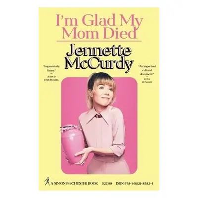 I'm Glad My Mom Died - McCurdy, Jennette