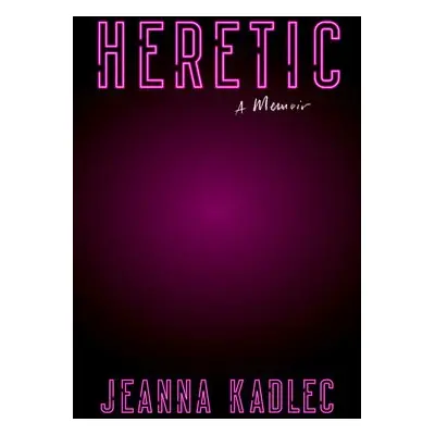 Heretic - Kadlec, Jeanna