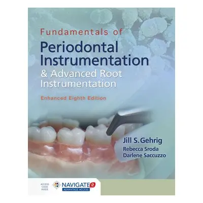 Fundamentals Of Periodontal Instrumentation And Advanced Root Instrumentation, Enhanced - Gehrig