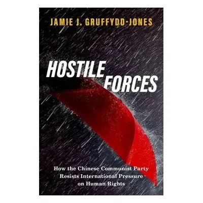 Hostile Forces - Gruffydd-Jones, Jamie J. (Lecturer of Politics and International Relations, Lec