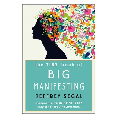 Tiny Book of Big Manifesting - Segal, Jeffrey (Jeffrey Segal)