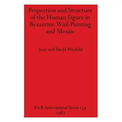 Proportion and Structure of the Human Figure in Byzantine Wall Painting and Mosaic - Winfield, D