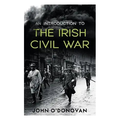 Introduction to the Irish Civil War - O'Donovan, John