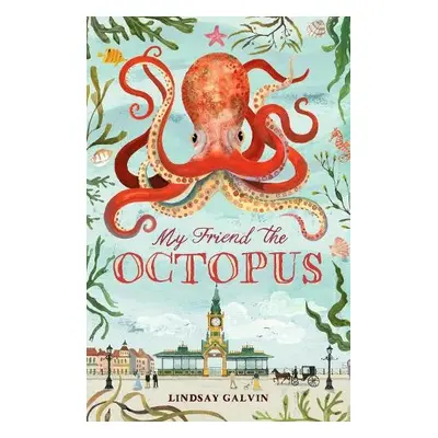 My Friend the Octopus - Galvin, Lindsay