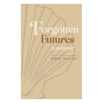 Forgotten Futures - Thurston, Bonnie