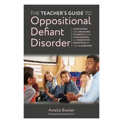 Teacher's Guide to Oppositional Defiant Disorder - Bowler, Amelia