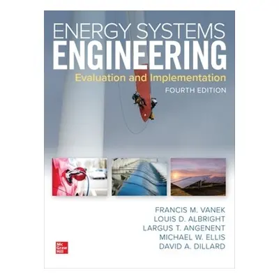 Energy Systems Engineering: Evaluation and Implementation, Fourth Edition - Vanek, Francis a Alb