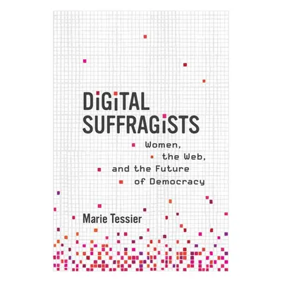 Digital Suffragists - Tessier, Marie