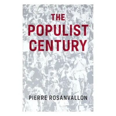 Populist Century - Rosanvallon, Pierre