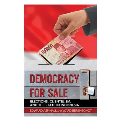 Democracy for Sale - Aspinall, Edward a Berenschot, Ward