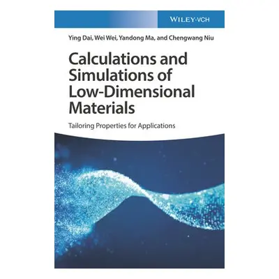 Calculations and Simulations of Low-Dimensional Materials - Dai, Ying a Wei, Wei a Ma, Yandong a