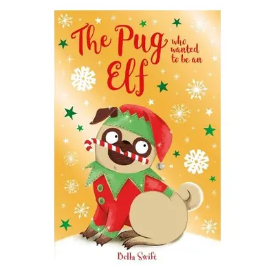 Pug who wanted to be an Elf - Swift, Bella