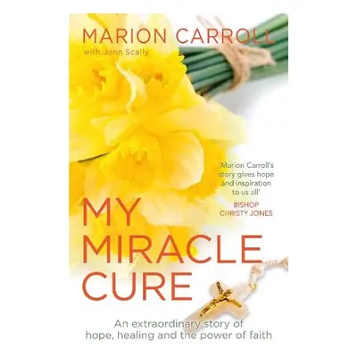 My Miracle Cure - Scally, John a Carroll, Marion