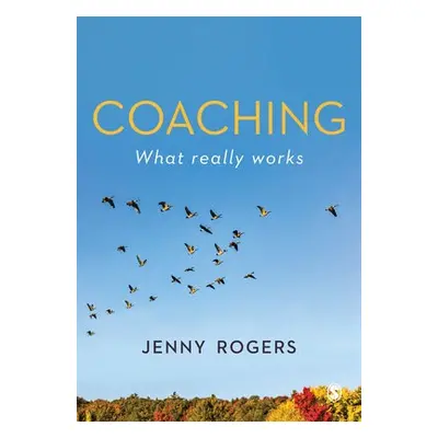 Coaching - What Really Works - Rogers, Jenny