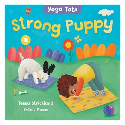 Yoga Tots: Strong Puppy - Strickland, Tessa