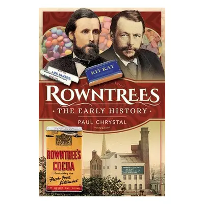 Rowntree's - The Early History - Chrystal, Paul