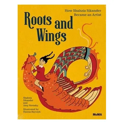 Roots and Wings - Sikander, Shahzia a Novesky, Amy