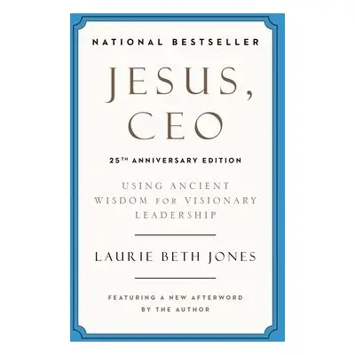 Jesus, CEO (25th Anniversary) - Jones, Laurie Beth