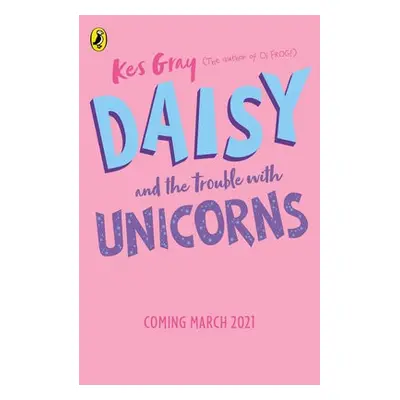 Daisy and the Trouble With Unicorns - Gray, Kes