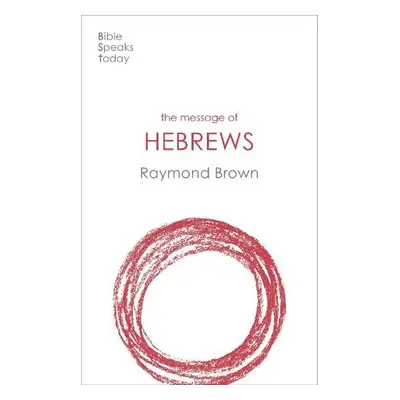 Message of Hebrews - Brown, Raymond (Author)