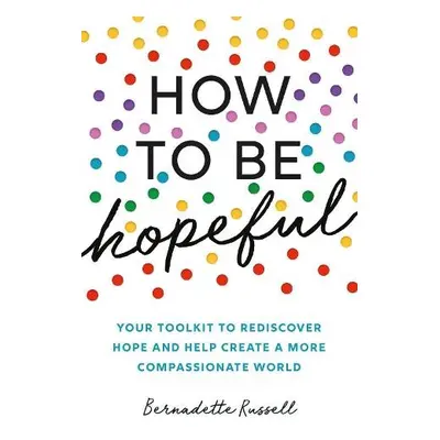 How to Be Hopeful - Russell, Bernadette