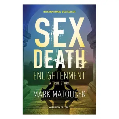 Sex Death Enlightenment - Matousek, Mark