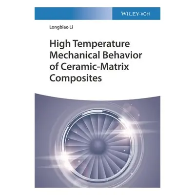 High Temperature Mechanical Behavior of Ceramic-Matrix Composites - Li, Longbiao (College of Civ