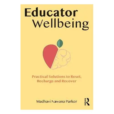 Educator Wellbeing - Nawana Parker, Madhavi (Behaviour Consultant, Australia)