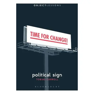 Political Sign - Carroll, Tobias (Freelance writer, Freelance Writer, USA)