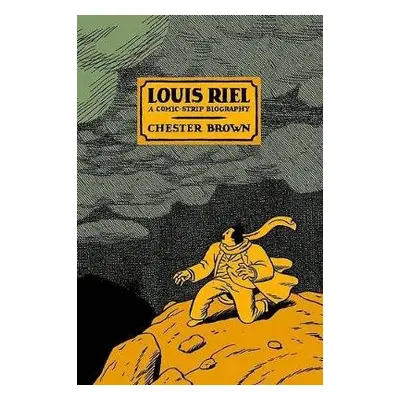 Louis Riel - a Comic-Strip Biography - Brown, Chester