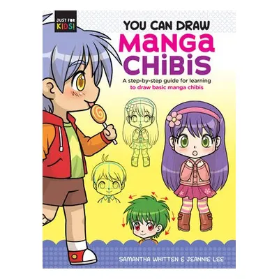 You Can Draw Manga Chibis - Whitten, Samantha a Lee, Jeannie