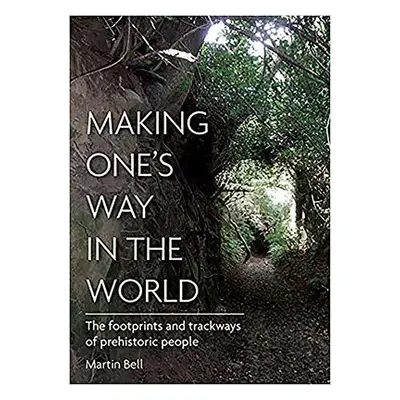 Making One's Way in the World - Bell, Martin