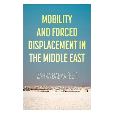 Mobility and Forced Displacement in the Middle East